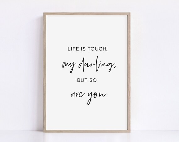 Life Is Tough My Darling But So Are You Motivational Quote Poster