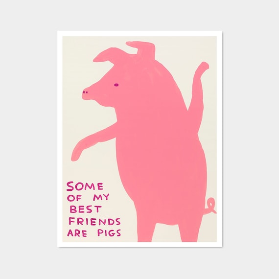 Some Of My Best Friends Are Pigs Art Print