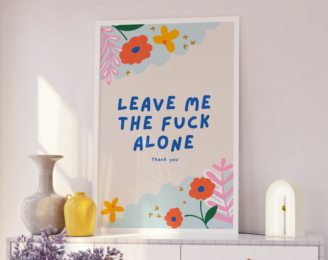 Leave Me The Fuck Alone Funny Floral Retro Quote Typography Poster