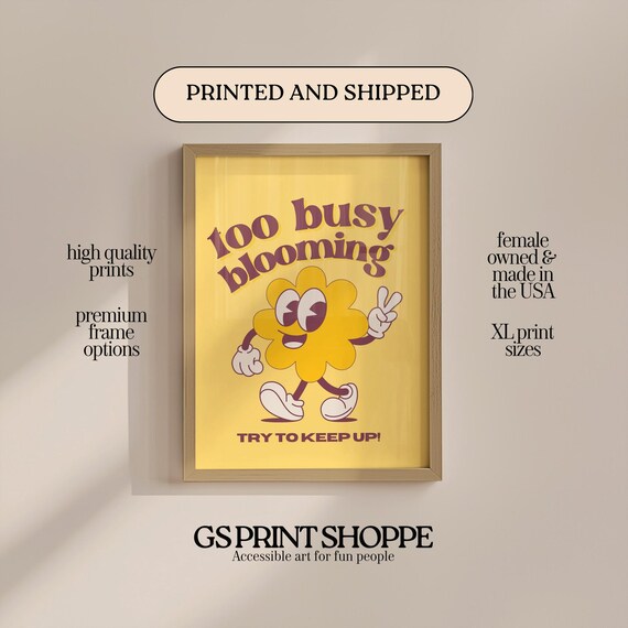 Too Busy Blooming Try to Keep Up Yellow Flower Character Print