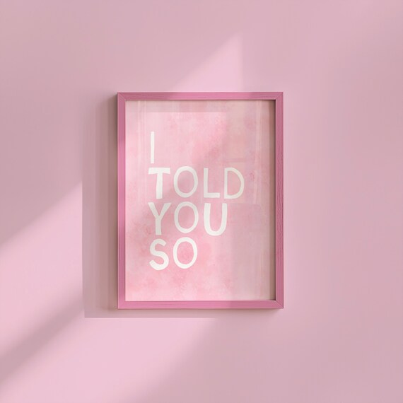 I Told You So Art Print Pink Wall Girl Decor Typography Living Room Girly Bedroom Apartment