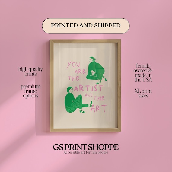 You Are the Artist and the Art Empowering Feminist Quote Poster