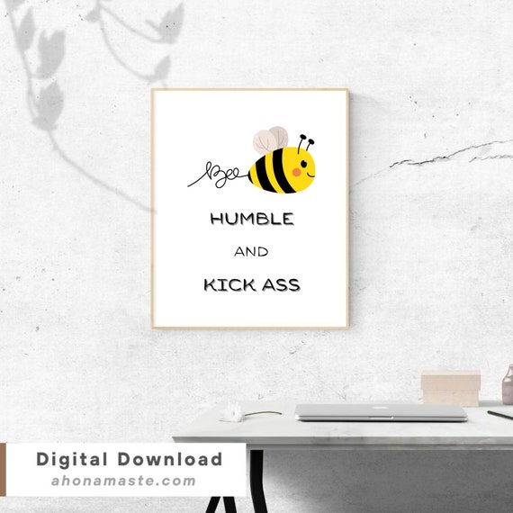 Bee Humble And Kick Ass Motivational Quote Inspirational Wall Art Minimalist Decor