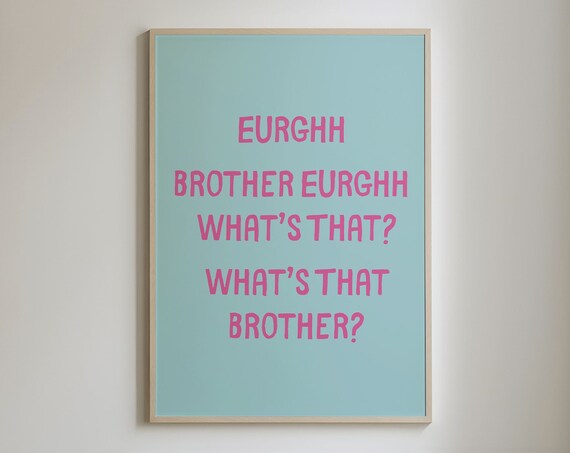 Eewh Brother Ew Whats That Funny Quote Print Hallway Art Funny Bathroom Poster Toilet Prints Trendy Wall Art Prints Typography Poster