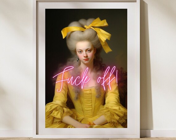 Marie Antoinette Pink Neon Fuck Off Text Funny Sassy Quote Art Print