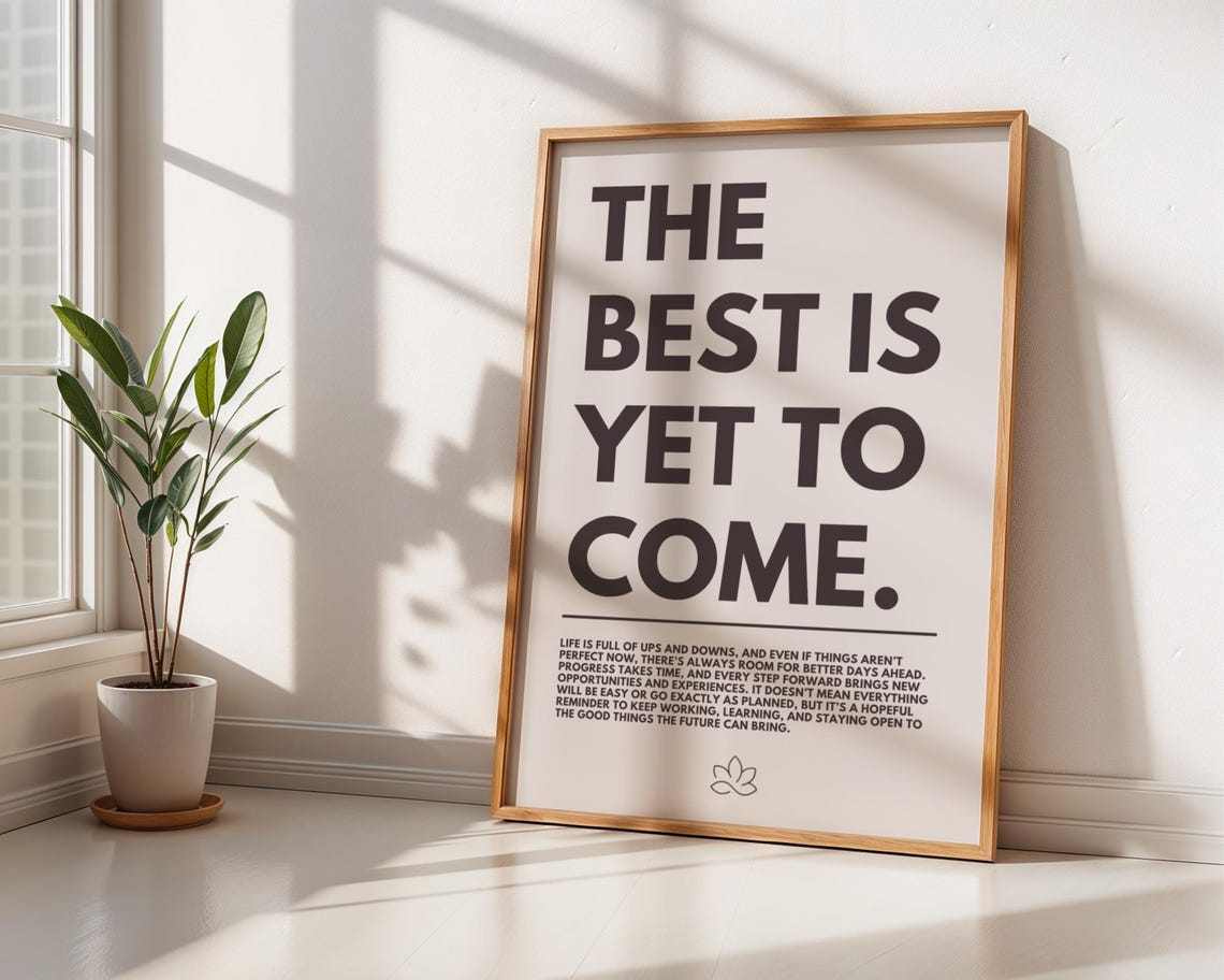 Motivational The Best Is Yet To Come Poster For Minimalistic Home Or Office Decor