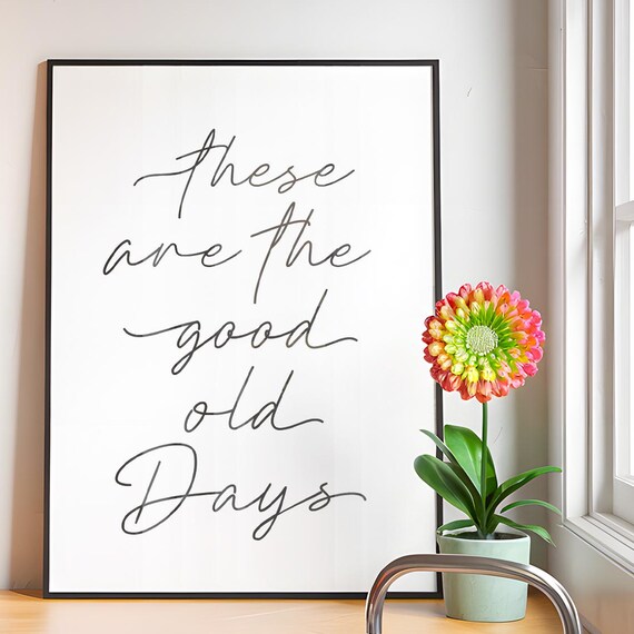 Good Old Days Wall Art Motivational Quote Wall Decor Positive Quote Art Typography Living Room Wall Art