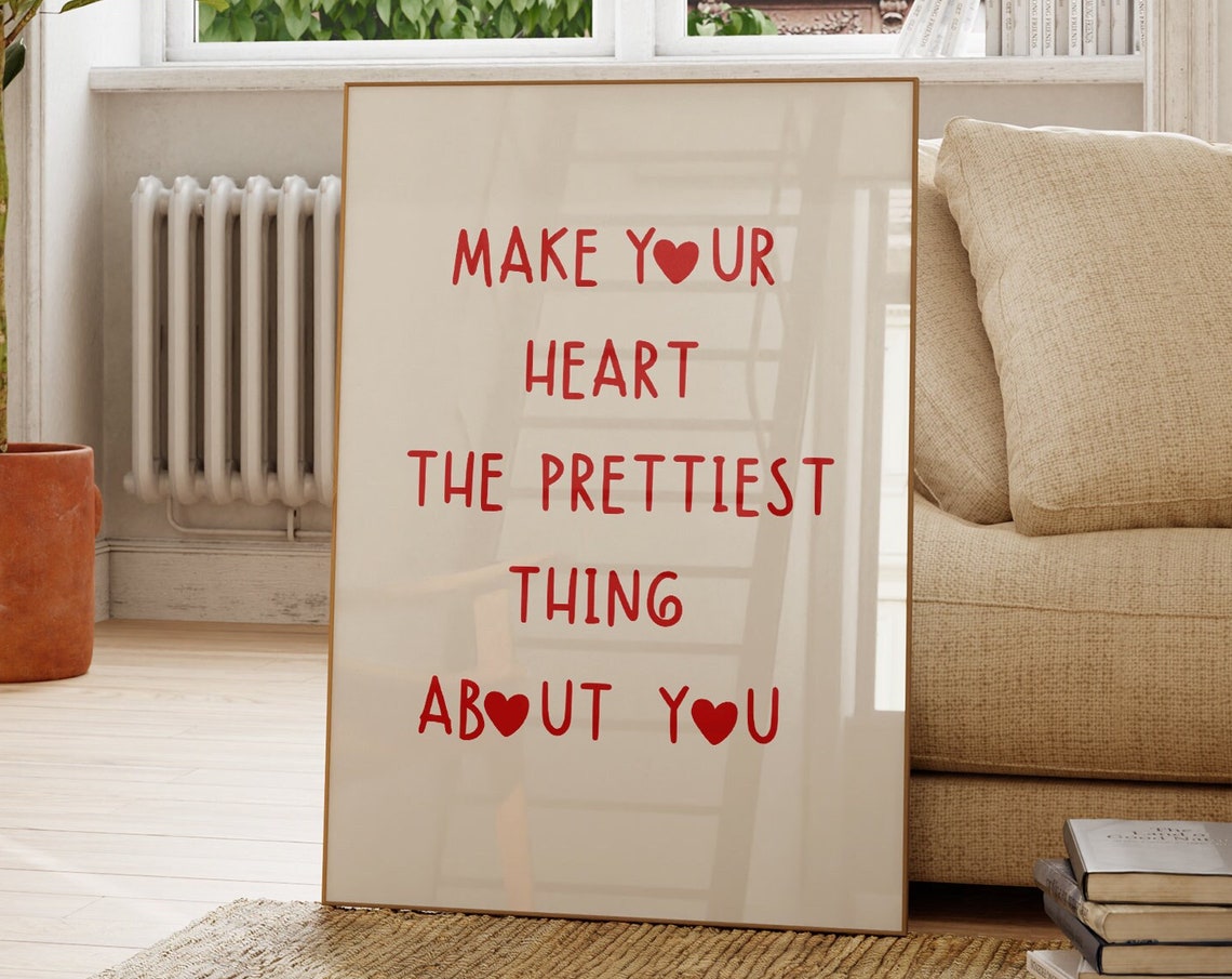 Make Your Heart The Prettiest Thing About You Red Heart Poster