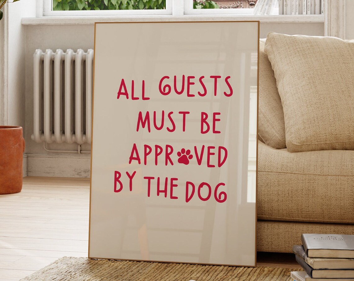 All Guests Must Be Approved By The Dog Funny Dog Print Dog Owner Gift Dog Lover Print Trendy Dog Poster Hand Drawn Dog Paw Prints