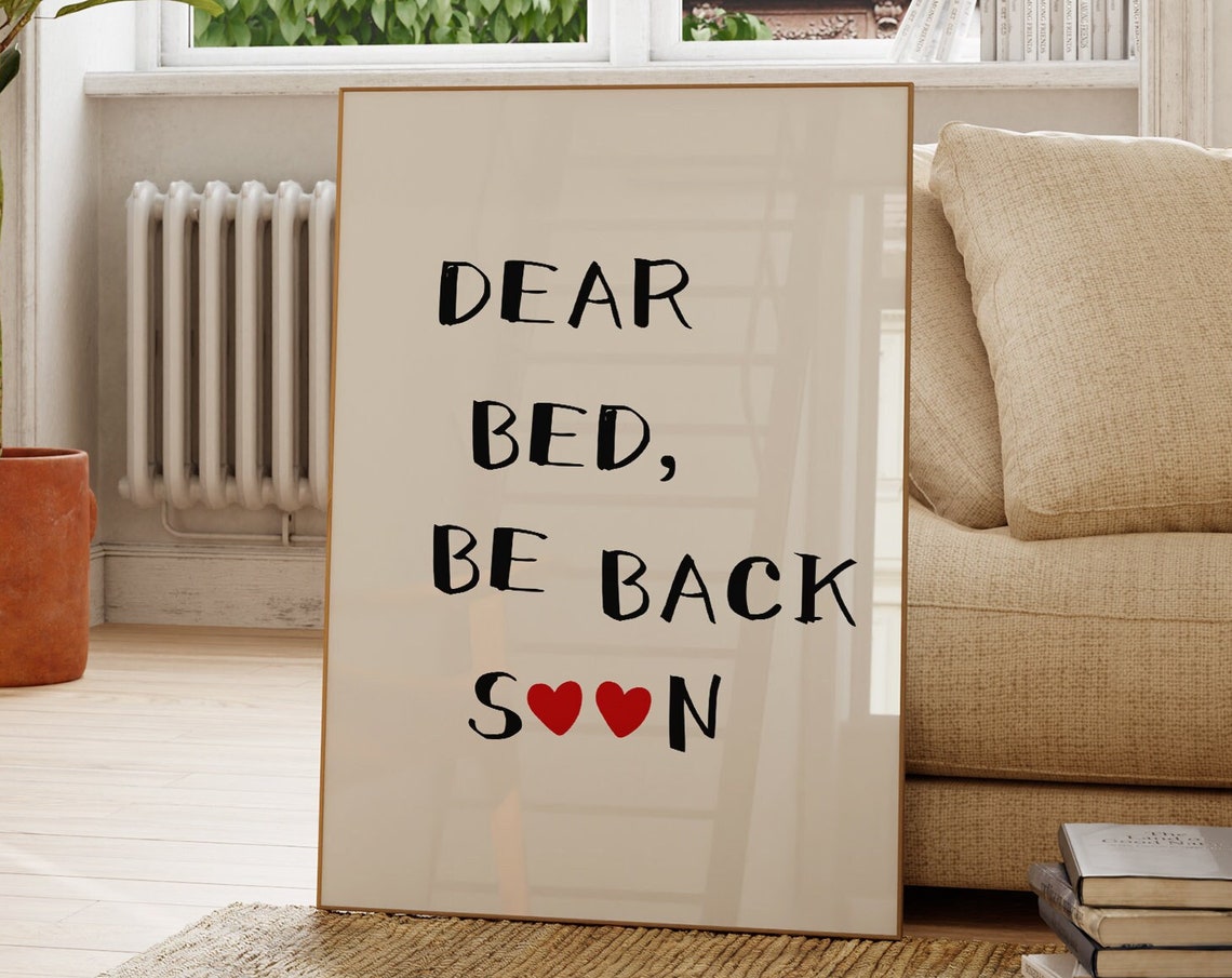 Dear Bed Be Back Soon Funny Quote Heart Bedroom Decor Poster