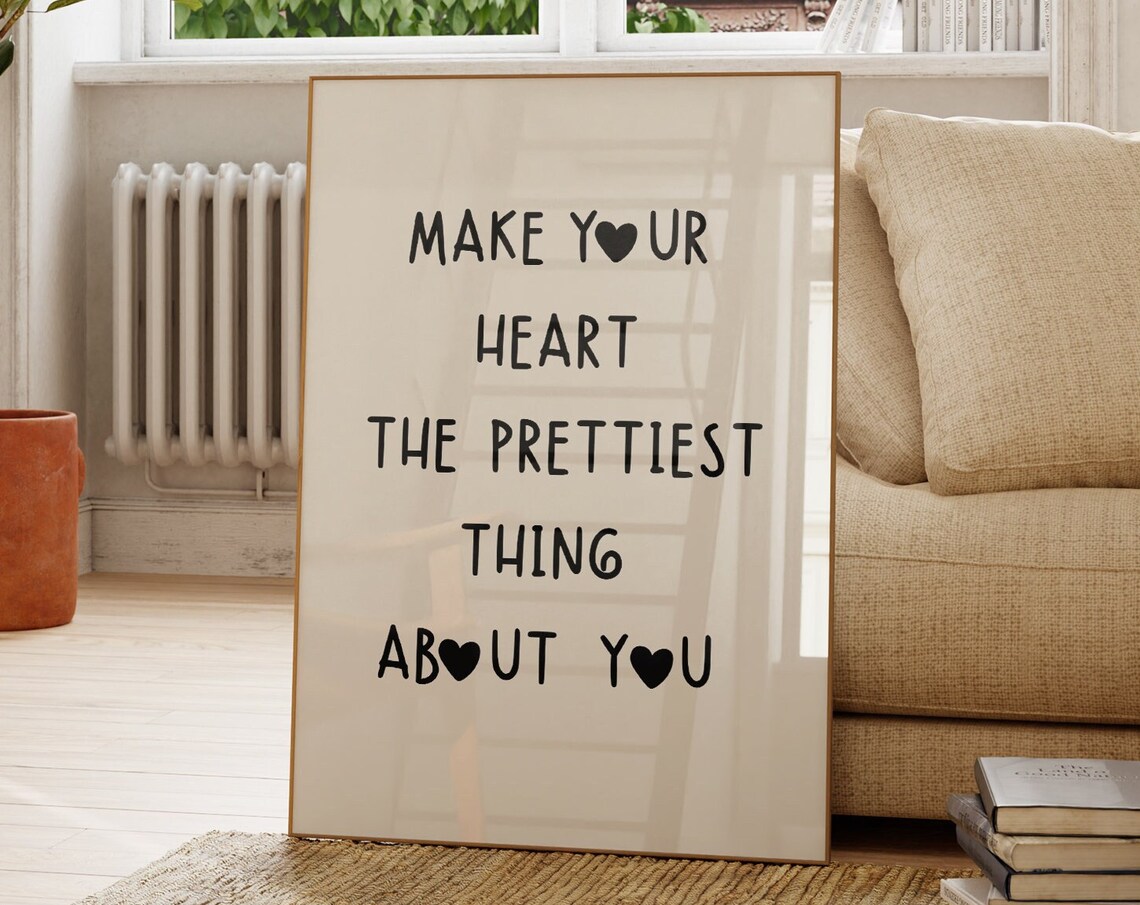 Make Your Heart The Prettiest Thing About You Quote Print