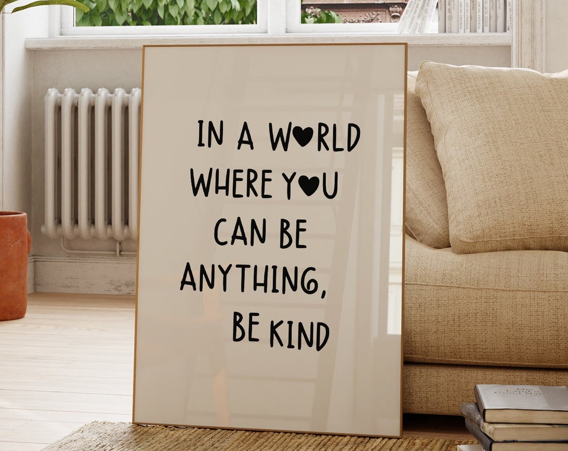 In a World Where You Can Be Anything Be Kind Heart Quote Poster