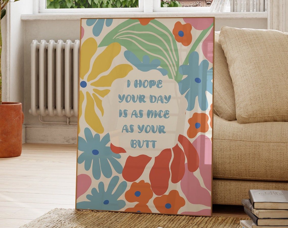 I Hope Your Day Is As Nice As Your Butt Floral Quote Wall Poster