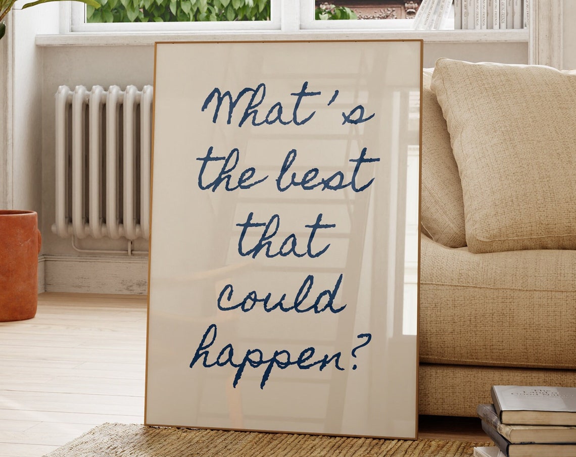 Whats The Best That Could Happen Uplifting Motivational Quote Poster