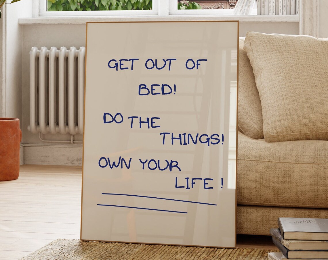 Get Out of Bed Do the Things Own Your Life Motivational Poster