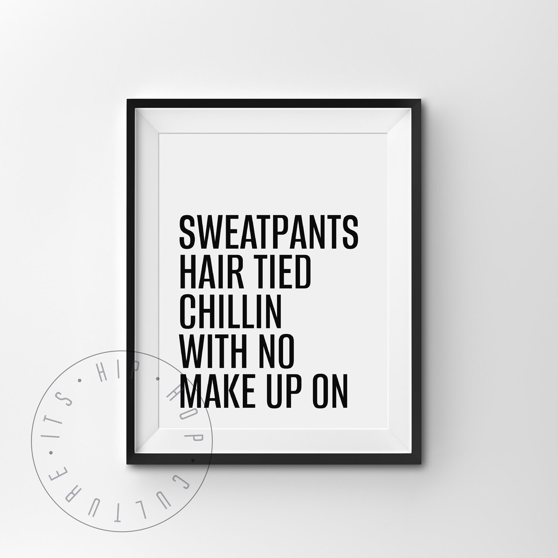 Sweatpants Hair Tied Hip Hop Quote Art Print - Image 4