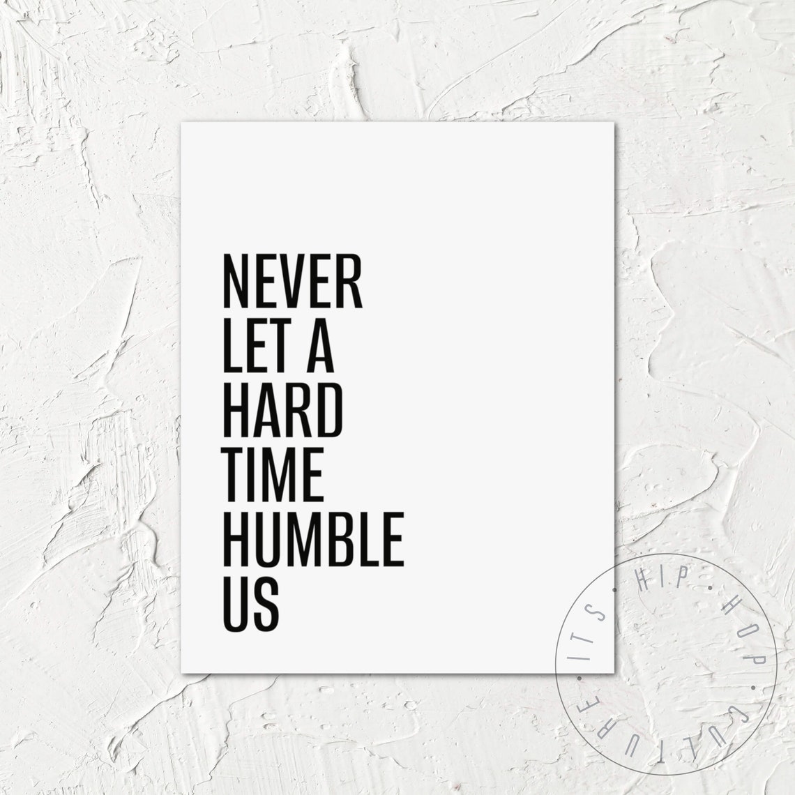 Never Let A Hard Time Humble Us Motivational Rap Lyrics Poster - Image 6