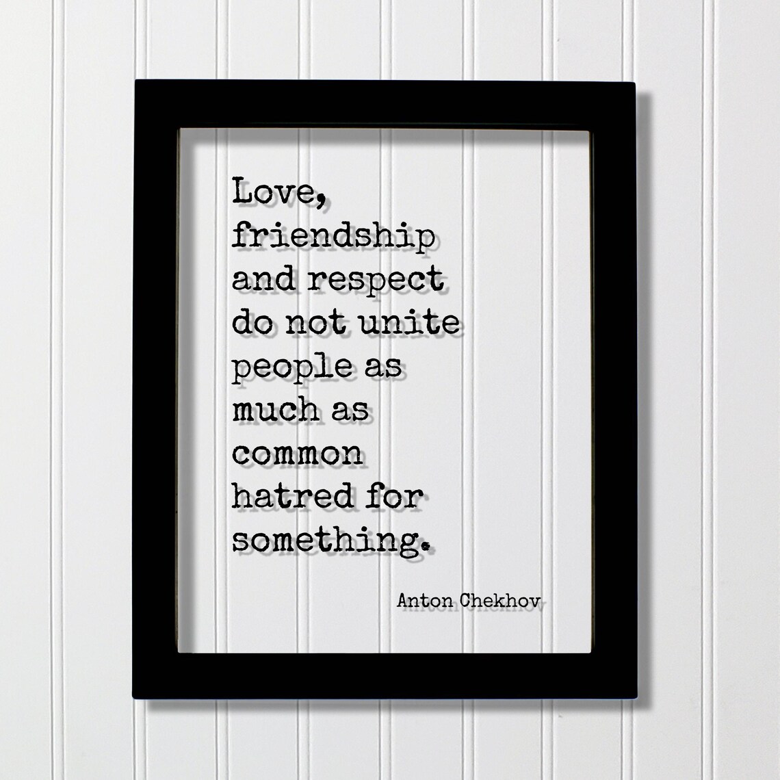 Anton Chekhov Quote Floating Frame Sign On Hatred Respect Poster