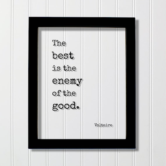 Voltaire Quote The Best Is the Enemy of the Good Typography Poster