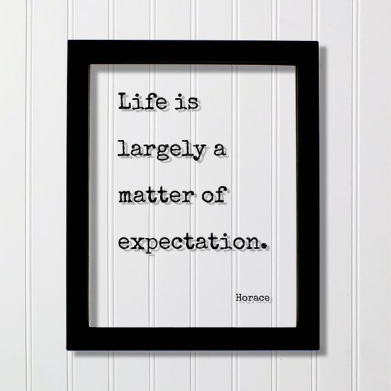 Horace Quote Life Is Largely A Matter Of Expectation Mind Mindset Intention Meditation Meditate Happy Happiness Manifest Manifestation