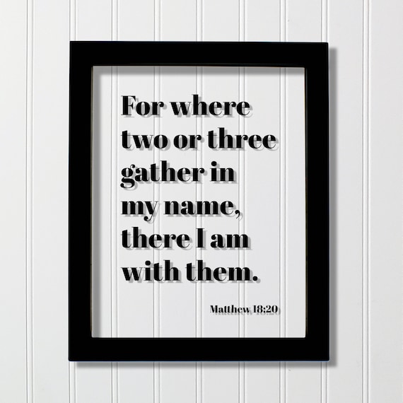 Matthew 18 20 For Where Two Or Three Gather Bible Verse Poster
