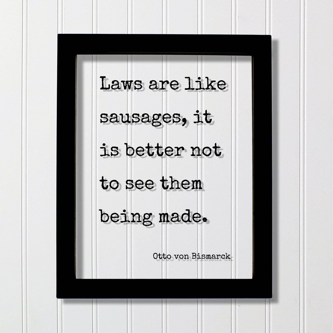 Otto von Bismarck Laws Are Like Sausages Typography Quote Poster