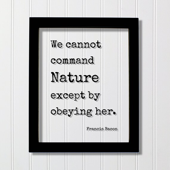 We Cannot Command Nature Francis Bacon Quote Typography Poster