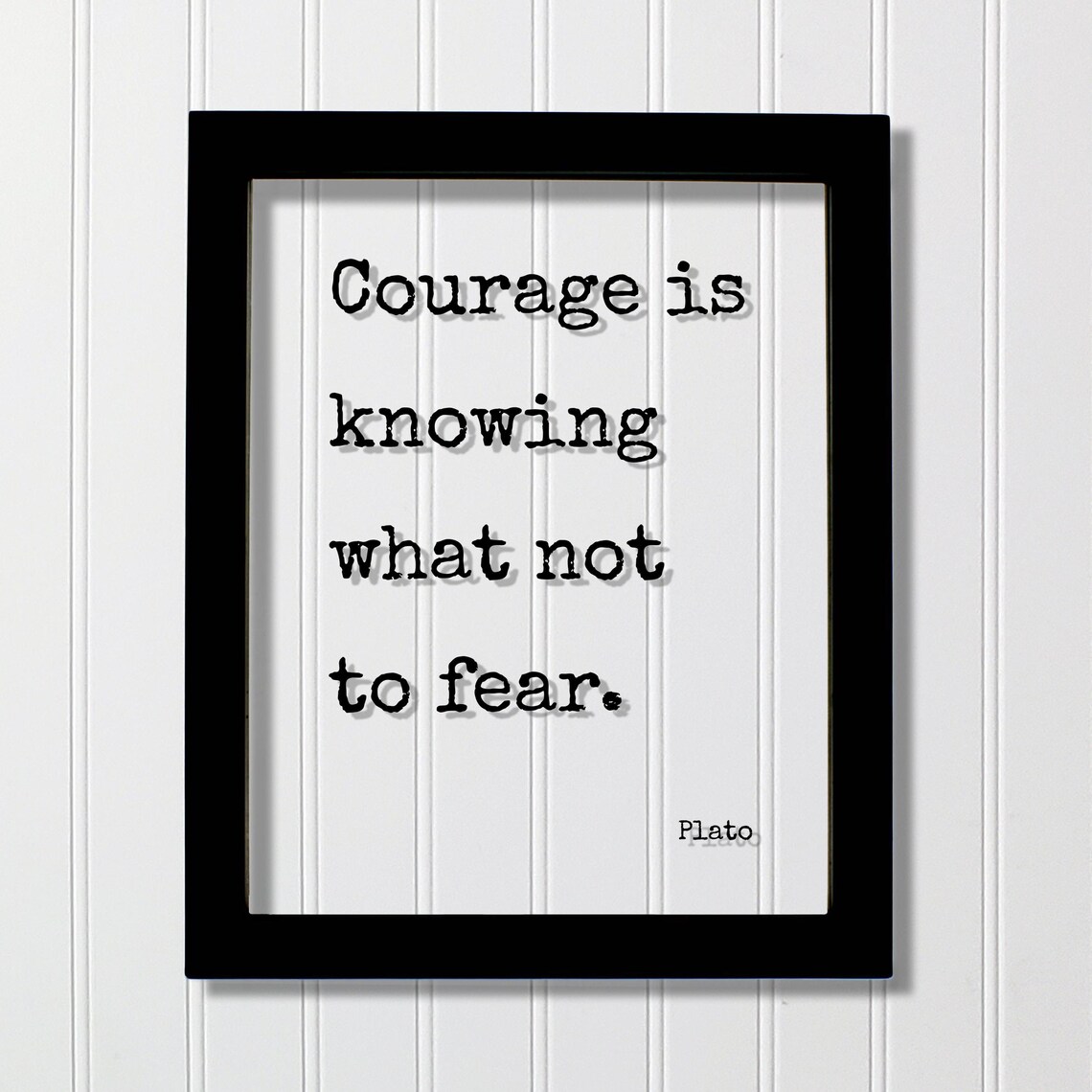 Plato Courage Is Knowing What Not to Fear Typography Quote Poster