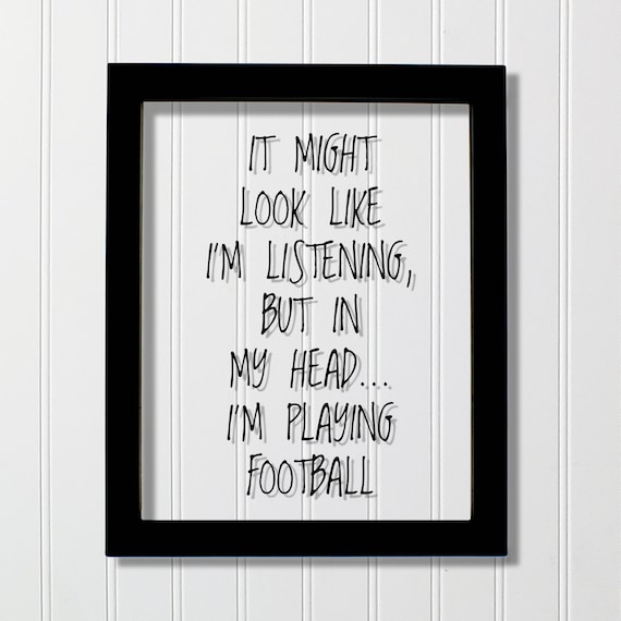It Might Look Like I Am Listening Funny Football Quote Poster
