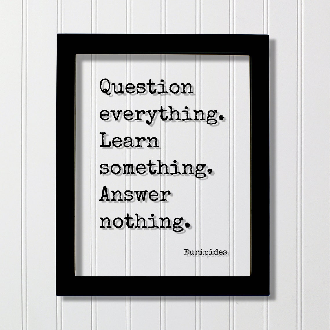 Euripides Question Everything Learn Something Teacher Quote Poster