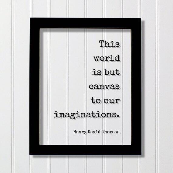 This World Is But Canvas to Our Imaginations Thoreau Quote Poster