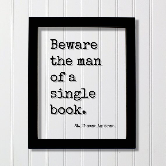 Beware the Man of a Single Book St Thomas Aquinas Quote Poster