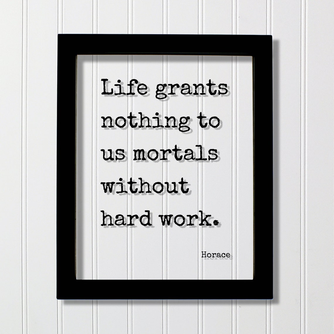 Horace Quote Life Grants Nothing To Us Mortals Without Hard Work Success Business Progress Workout Exercise Achievement Hustle Grind