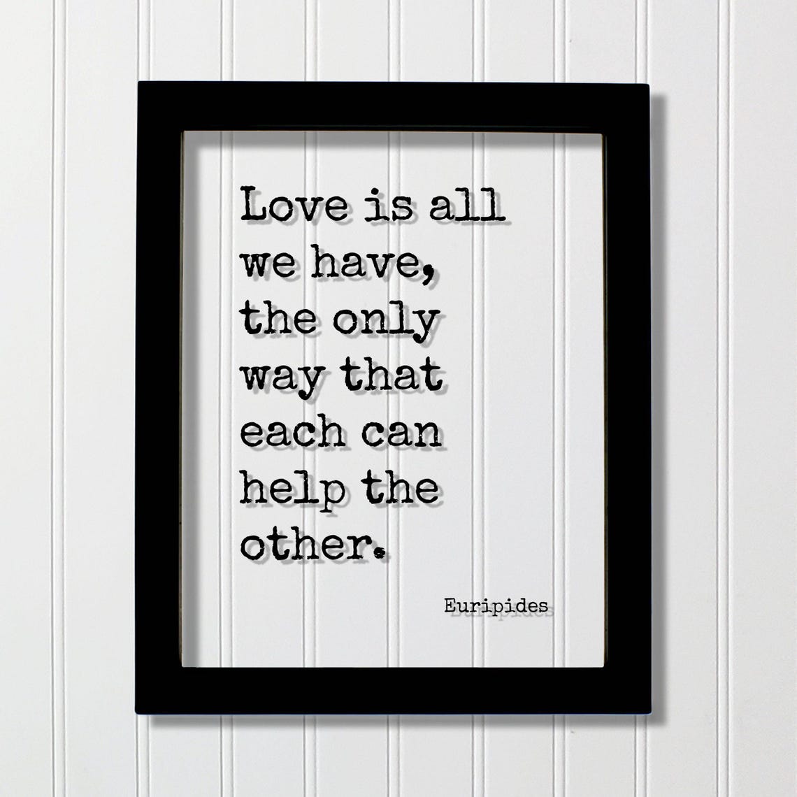 Euripides Love Is All We Have Typewriter Floating Quote Wisdom Poster