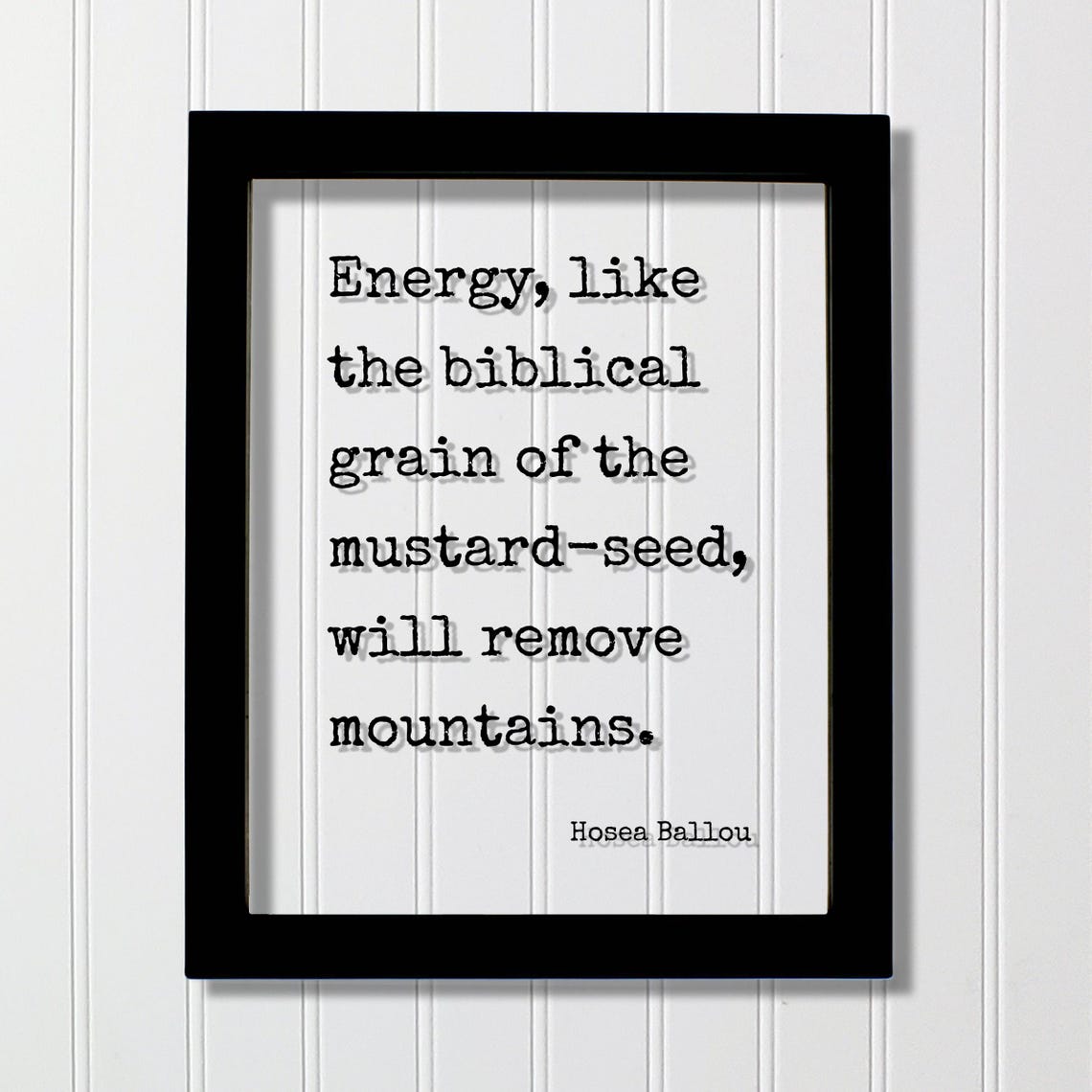 Hosea Ballou Quote Energy Like The Biblical Grain Of Mustardseed Will Remove Mountains Hustle Grind Hard Work Business Entrepreneur