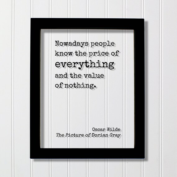 Oscar Wilde Price Of Everything Value Of Nothing Quote Poster