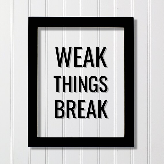 Weak Things Break Bold Typography Poster For Gym Motivation Decor