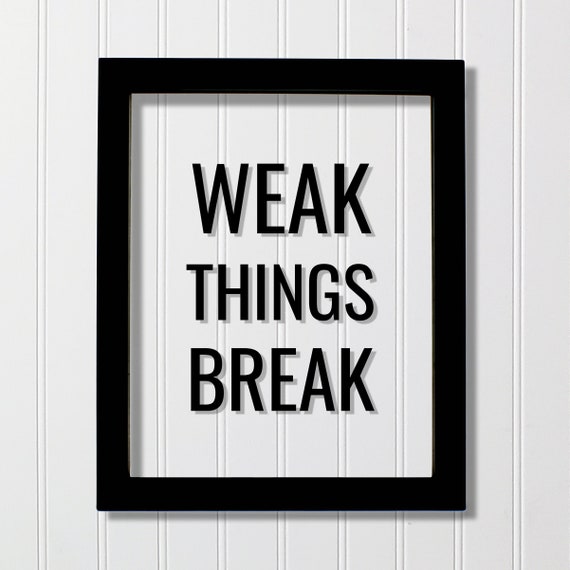 Weak Things Break Floating Quote Strong Strength Workout Gym Decor Exercise Weightlifting Training Motivation Bodybuilding Hustle Grind