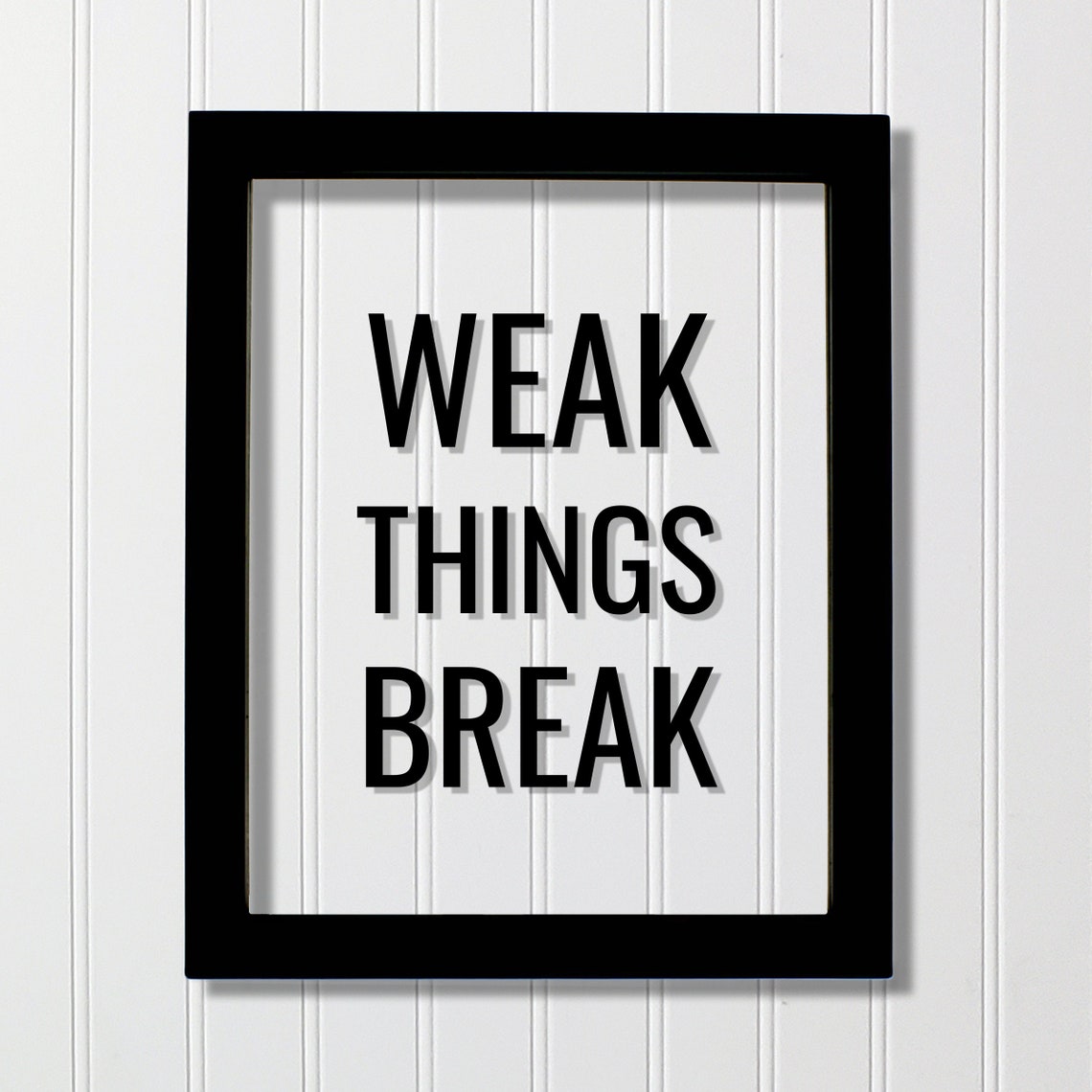 Weak Things Break Bold Typography Poster For Gym Motivation Decor