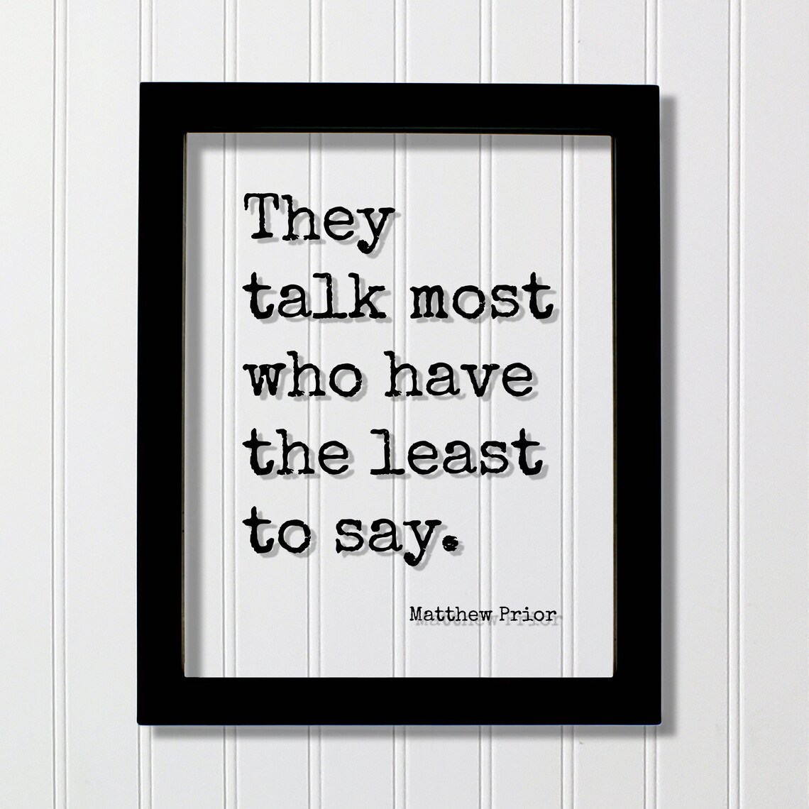Matthew Prior They Talk Most Who Have The Least To Say Quote Poster