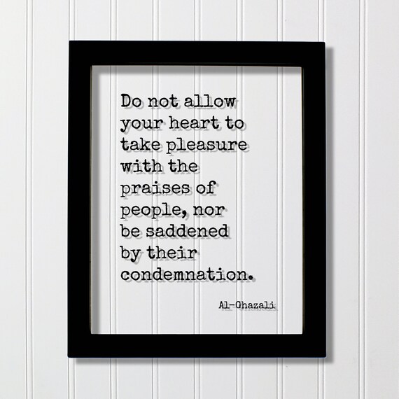 Al-Ghazali Quote On Praise And Condemnation Timeless Wisdom Poster