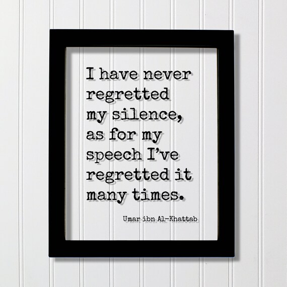 Umar Ibn Al-Khattab I Have Never Regretted Silence Quote Print