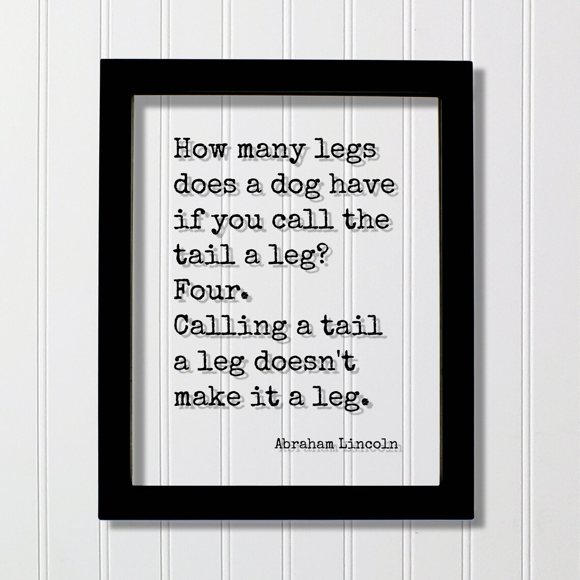 Abraham Lincoln How Many Legs Does a Dog Have Wisdom Quote Print