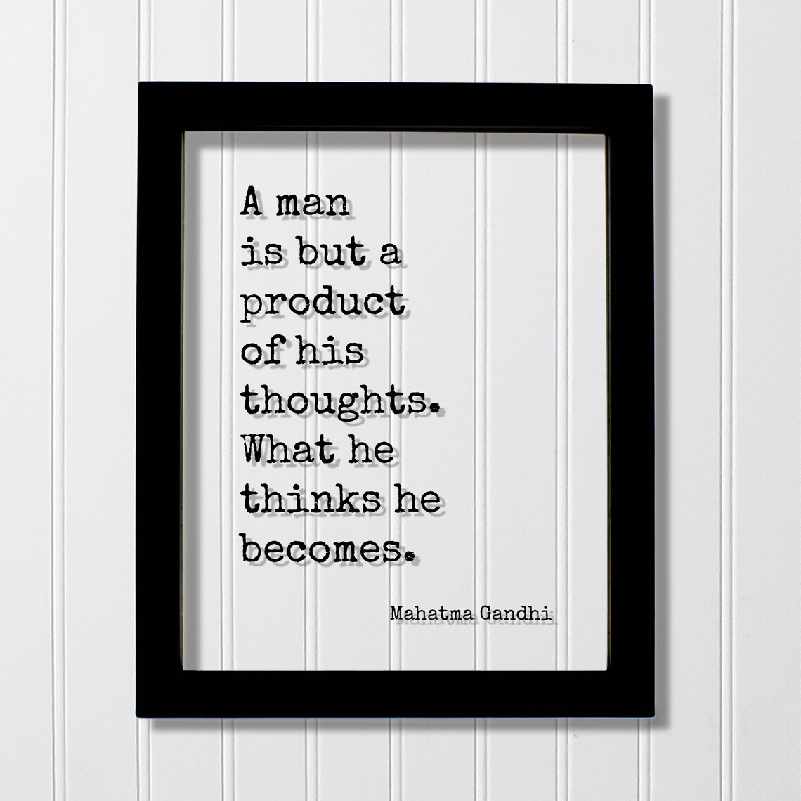 Mahatma Gandhi Man Is But Product Of His Thoughts Quote Poster