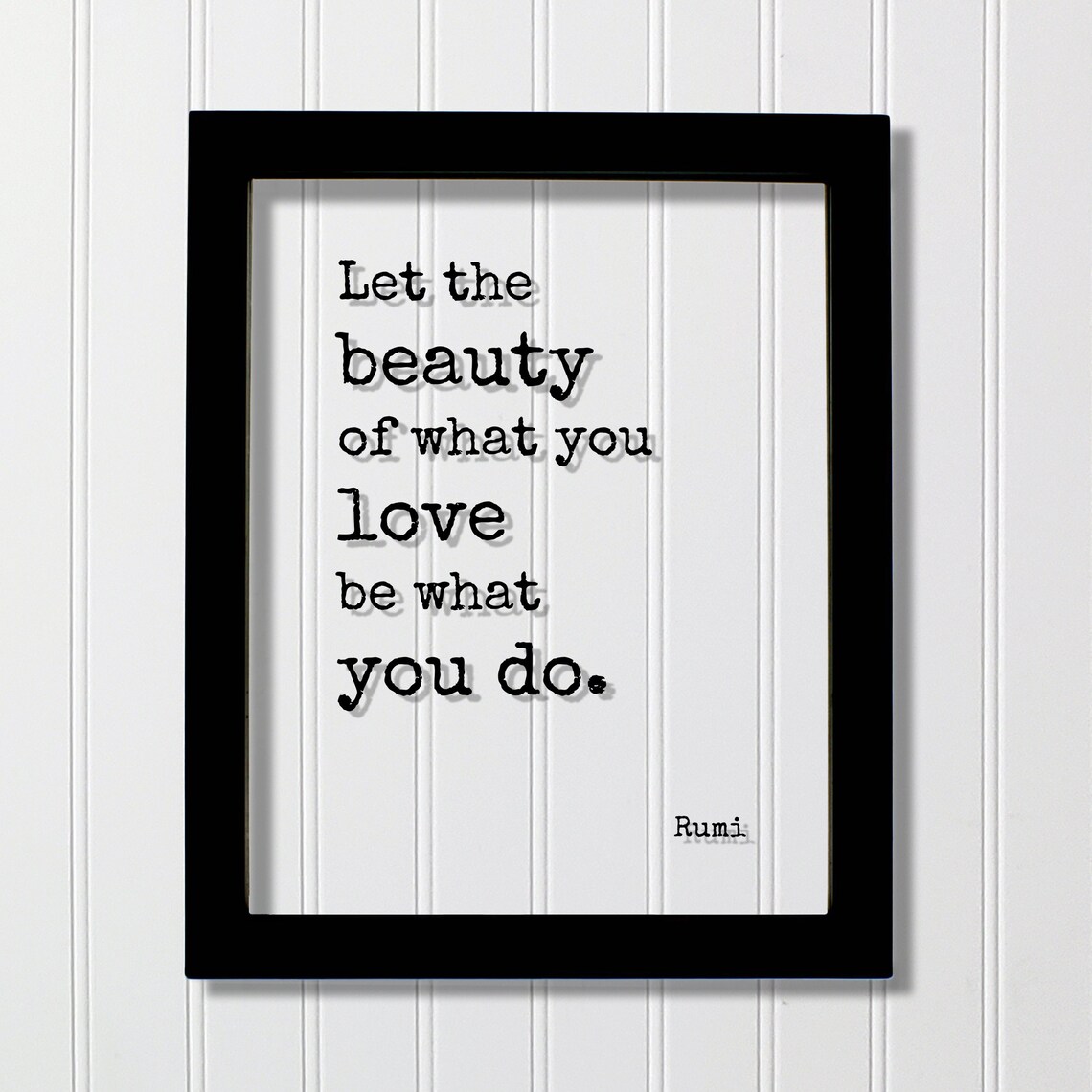 Rumi Let The Beauty Of What You Love Be Art Print