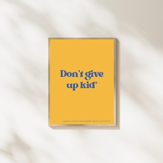 Don't Give Up Kid Funny Typography Poster Mustard Yellow Background