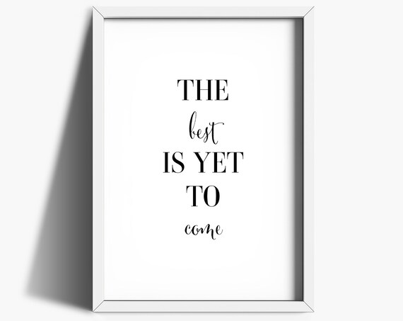 The Best Is Yet To Come Mixed Serif Script Motivational Quote Poster