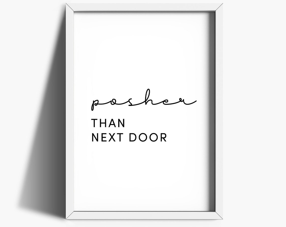 Posher Than Next Door Hallway Quote Art Print