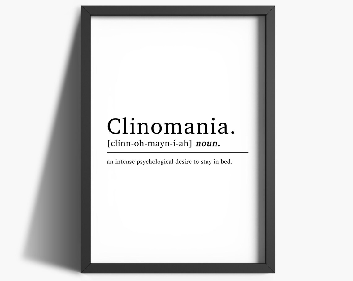 Clinomania Definition Bedroom Decor Art Print