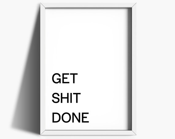 Get Shit Done Bold Black And White Motivational Office Wall Poster